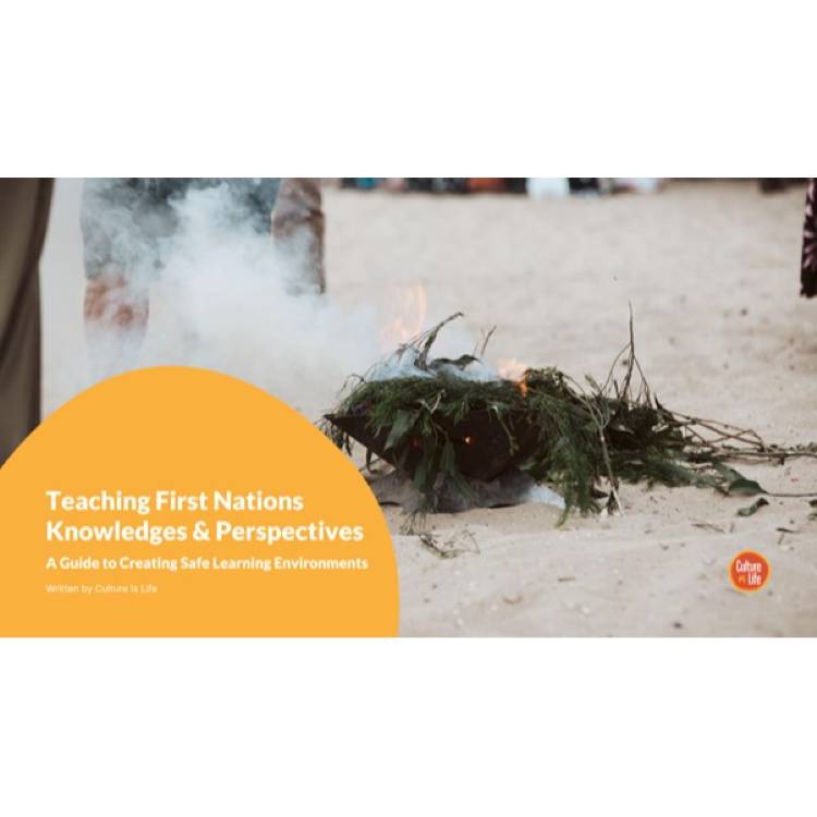 Teaching Australian First Nations Knowledges & Perspectives A Guide to Creating Safe Learning Environments for Australian Schools