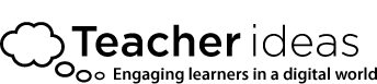 Teacher ideas – Engaging learners in a digital world